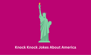 Knock Knock Jokes About America