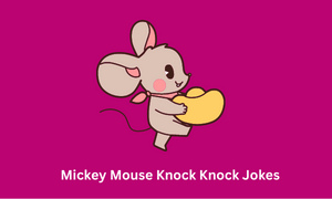Mickey Mouse Knock Knock Jokes