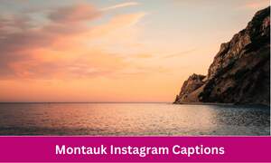 Montauk Instagram Captions