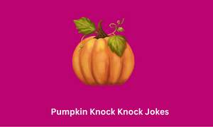 Pumpkin Knock Knock Jokes