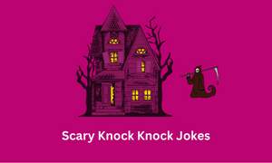 Scary Knock Knock Jokes