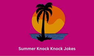 Summer Knock Knock Jokes