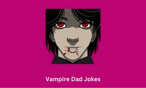 Vampire Dad Jokes