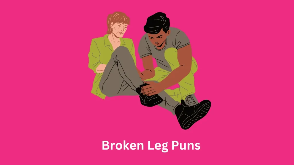 Broken Leg Puns