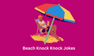 Beach Knock Knock Jokes