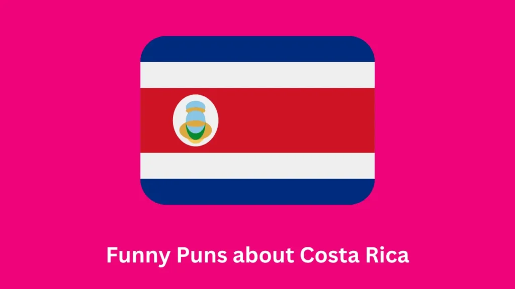 Funny Puns about Costa Rica
