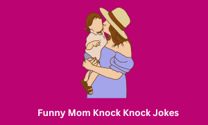 Mom Knock Knock Jokes