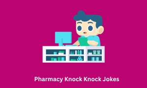 Pharmacy Knock Knock Jokes