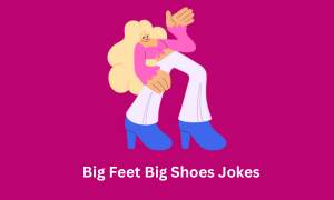 ''Big Feet-Big Shoes -Jokes''