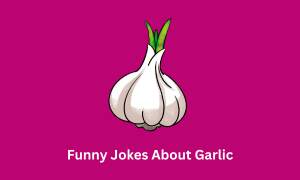 Funny Jokes About Garlic