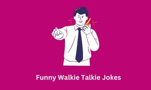 Funny Walkie Talkie Jokes