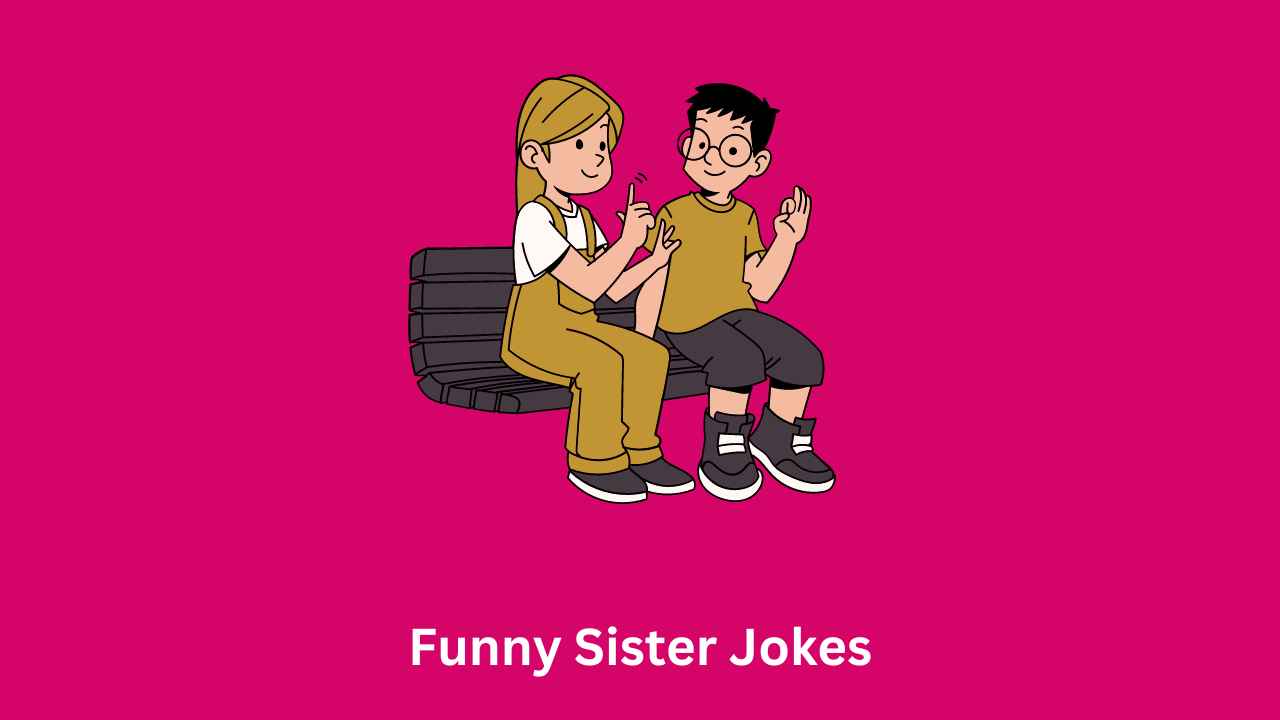 Funny Sister Jokes