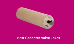 Best Canooter Valve Jokes