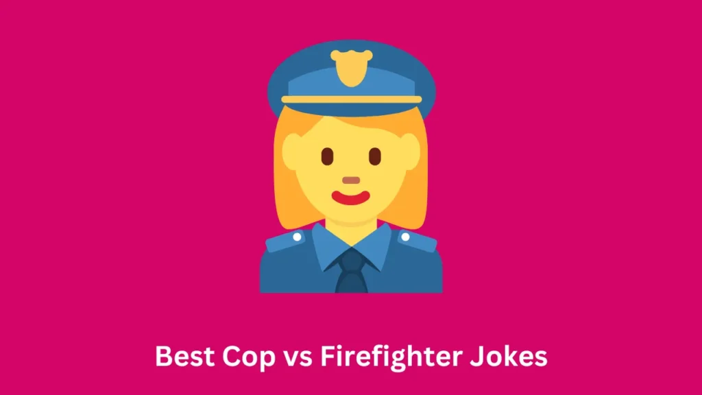 Best Cop vs Firefighter Jokes