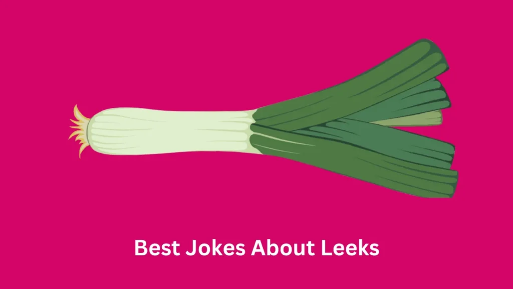 Best Jokes About Leeks