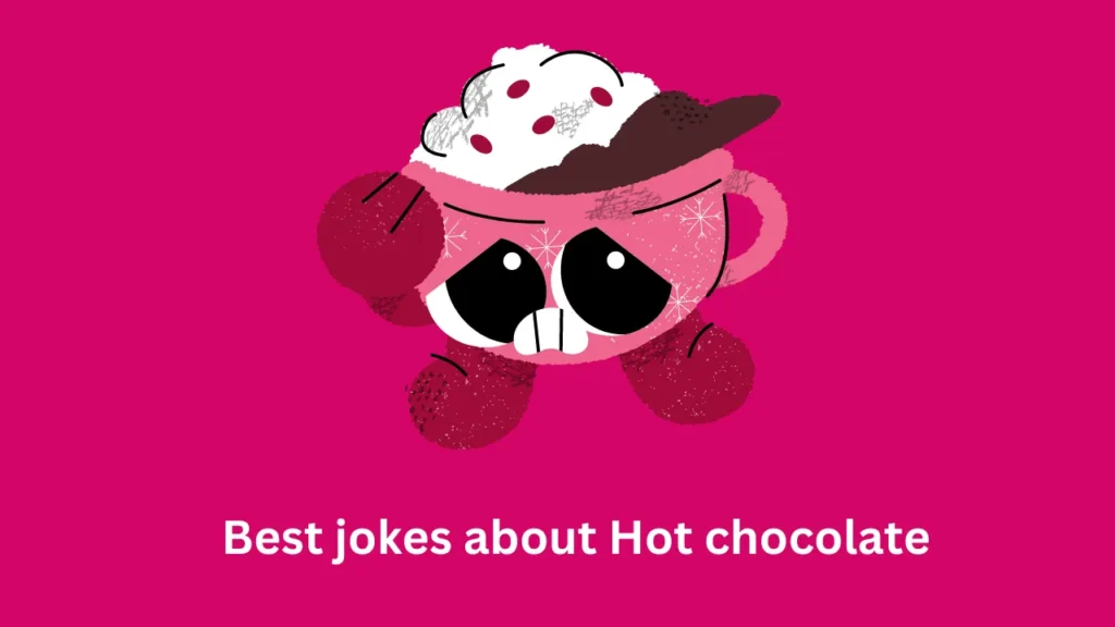 Best jokes about Hot chocolate