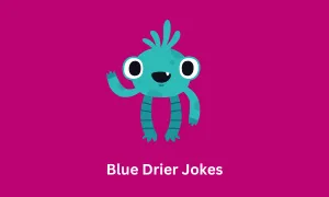 Blue Drier Jokes