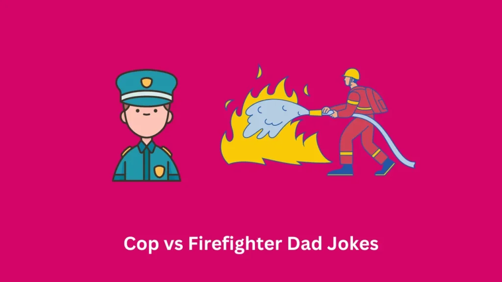 Cop vs Firefighter Dad Jokes