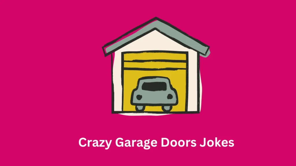 Crazy Garage Doors Jokes