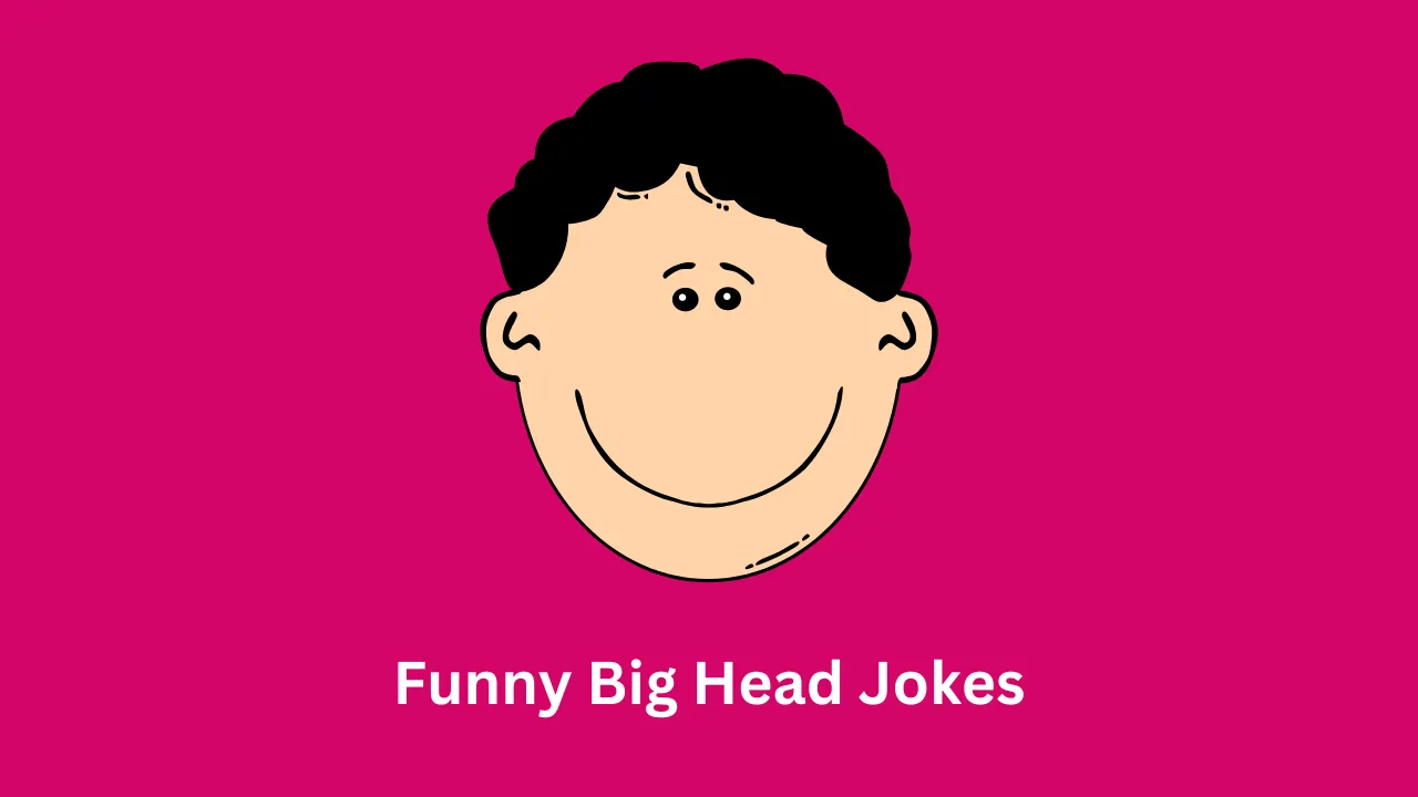Funny Big Head Jokes