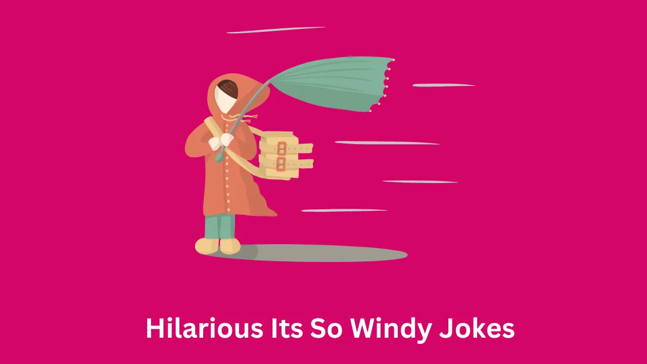 Hilarious Its So Windy Jokes