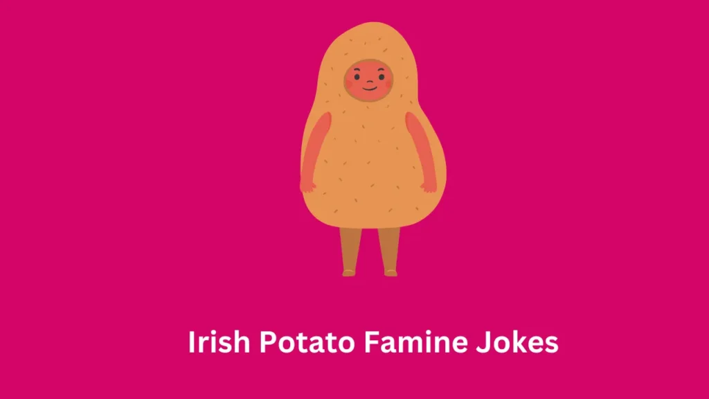 Irish Potato Famine Jokes