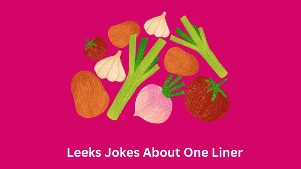 Leeks Jokes About One Liner