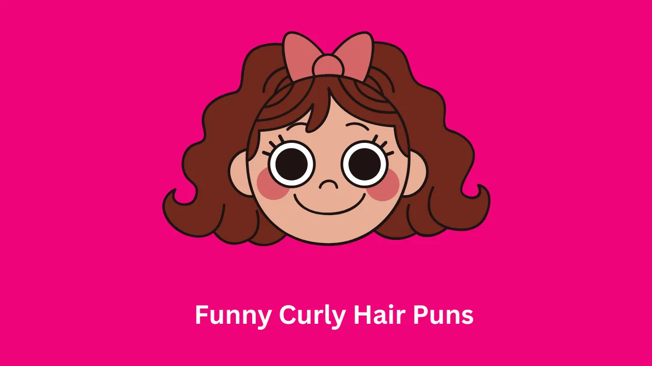 Funny Curly Hair Puns