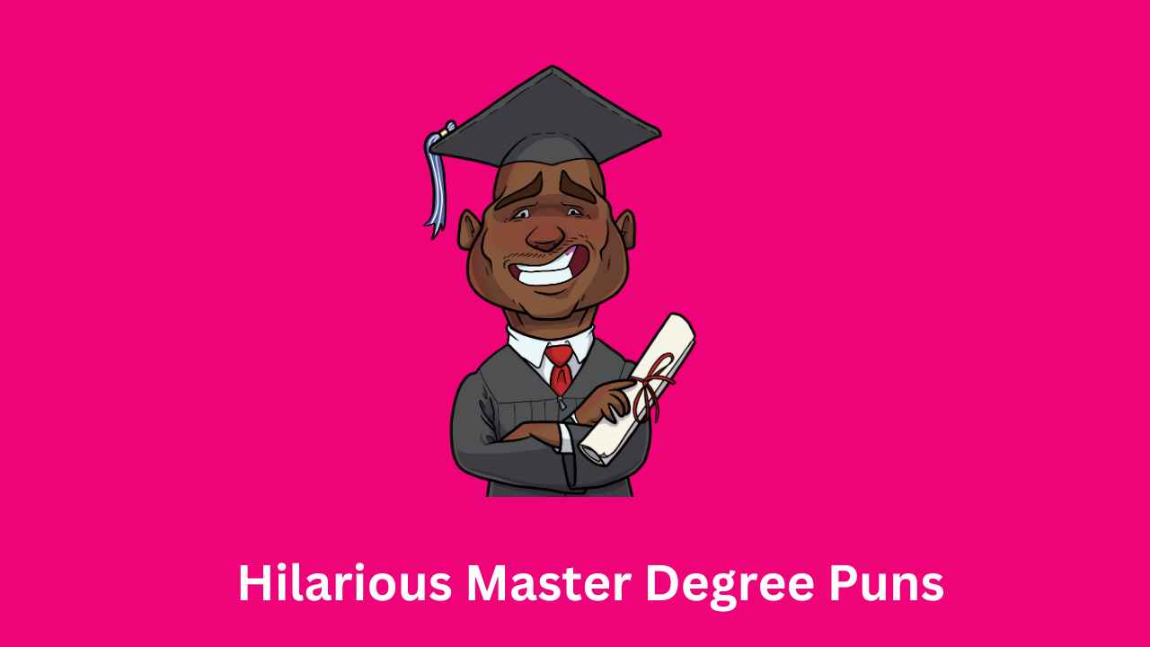Hilarious Master Degree Puns