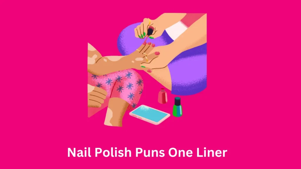 Nail Polish Puns One Liner