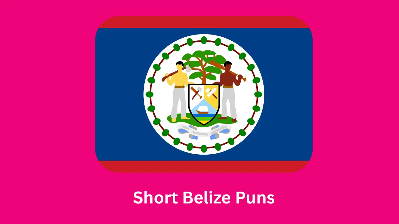 Short Belize Puns