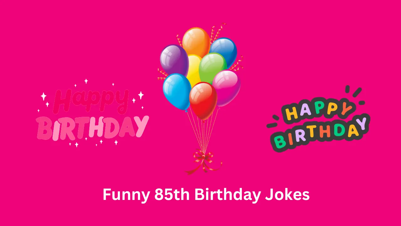 Funny 85th Birthday Jokes