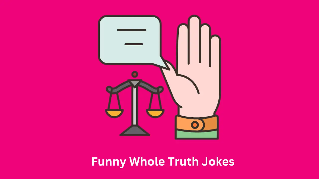 Funny Whole Truth Jokes