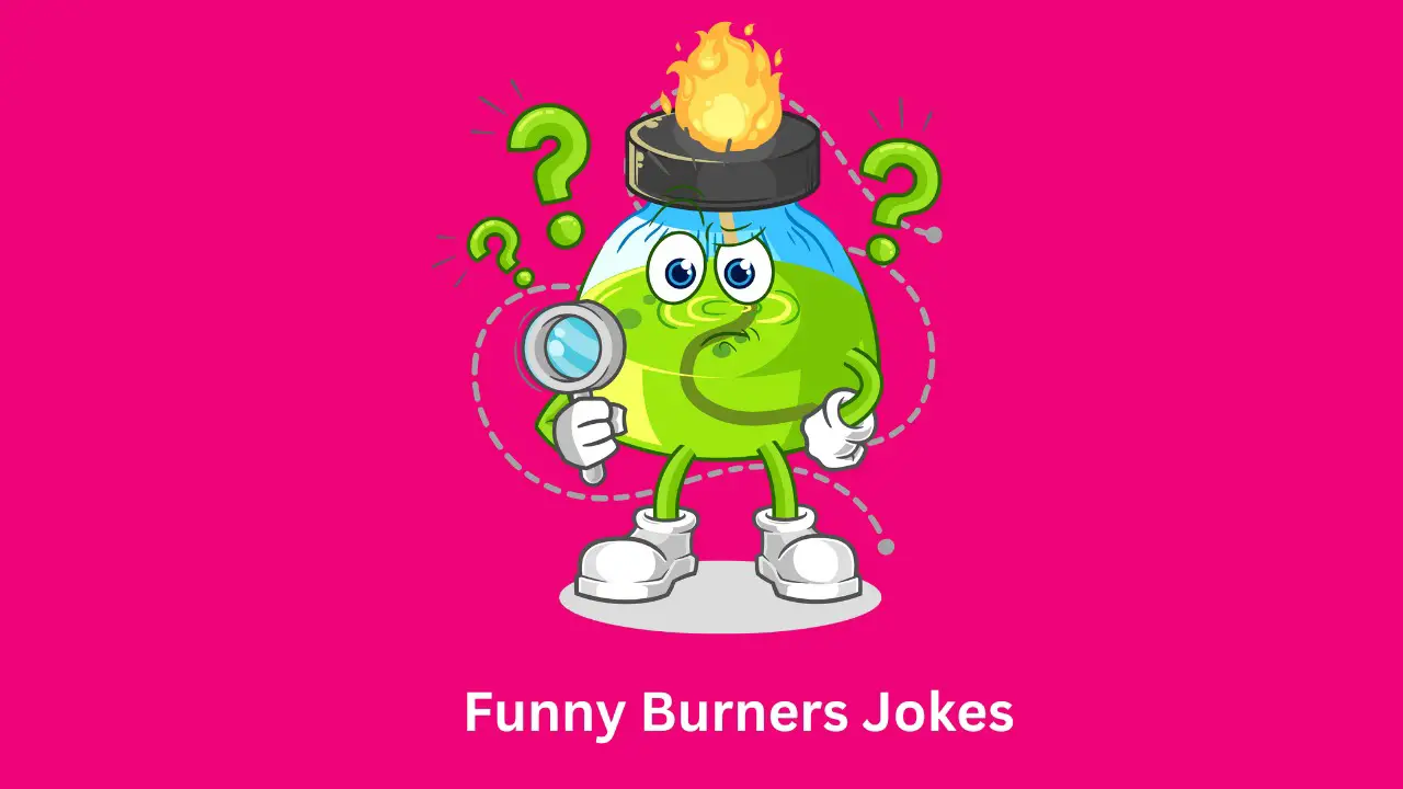 Funny Burners Jokes