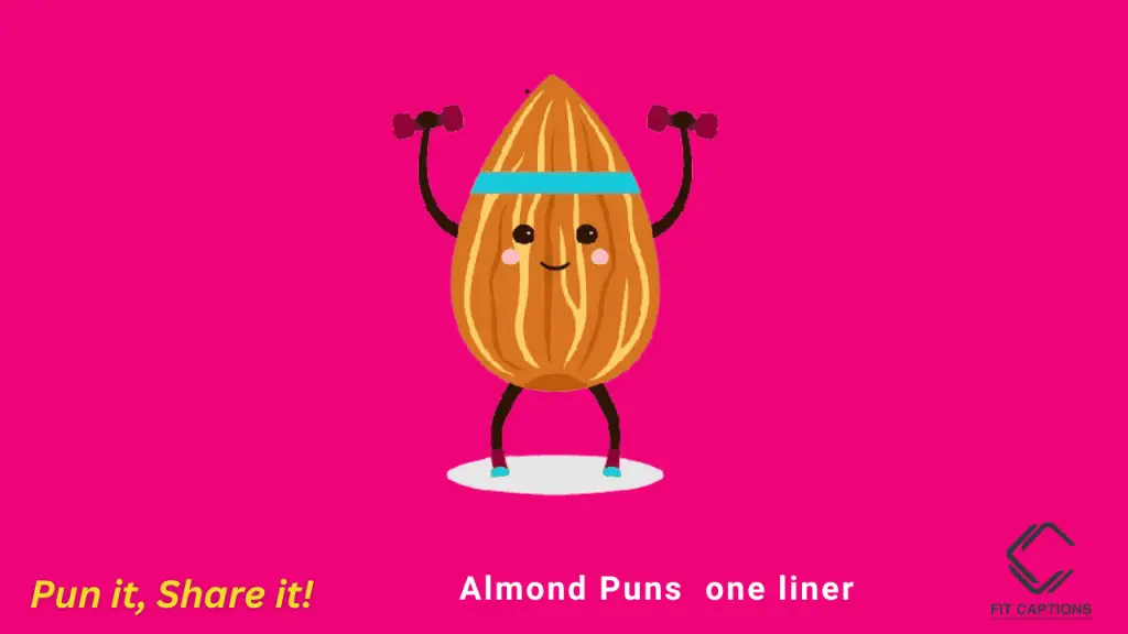 Almond puns one liner