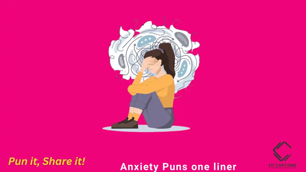 Anxiety puns one liner