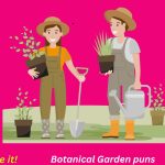 Botanical Garden puns