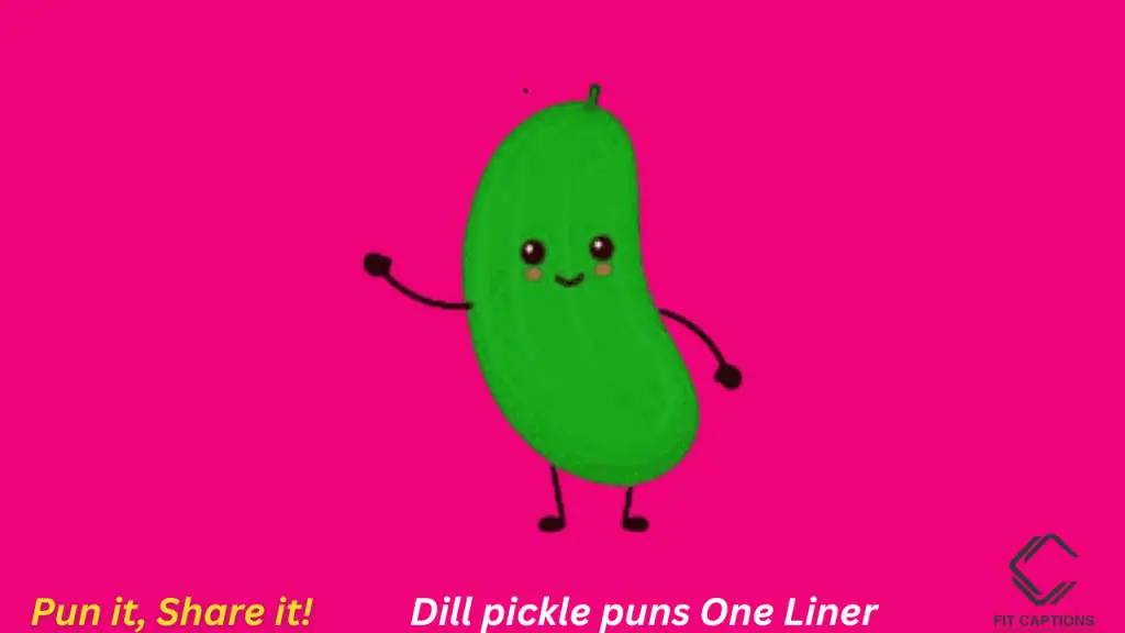 Dill pickle puns One liner