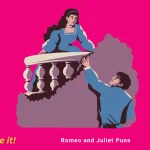 Romeo and Juliet Puns