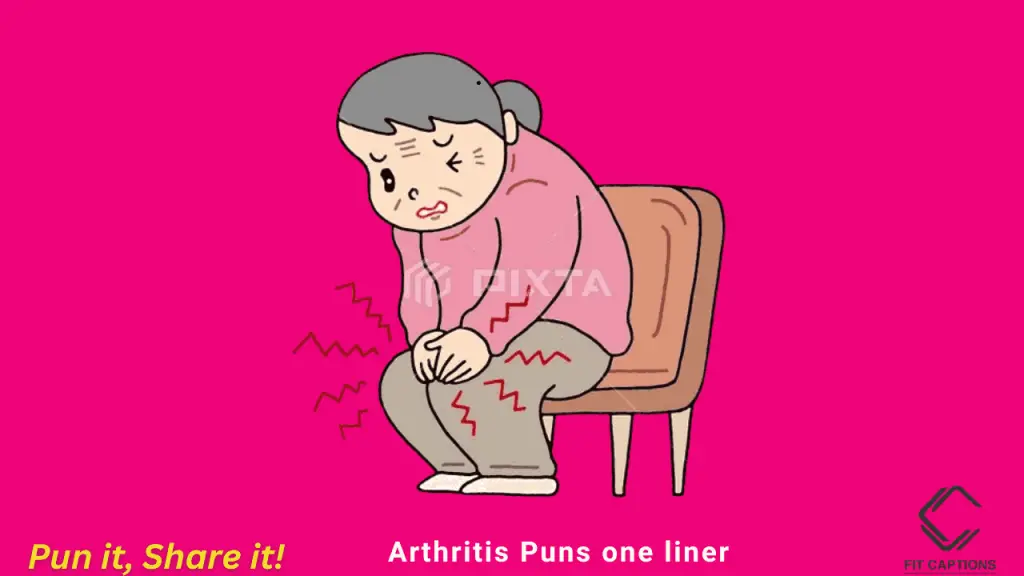 Arthritis puns one liner