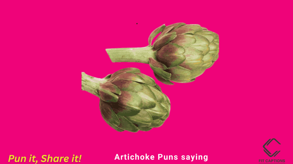 Artichoke Puns saying