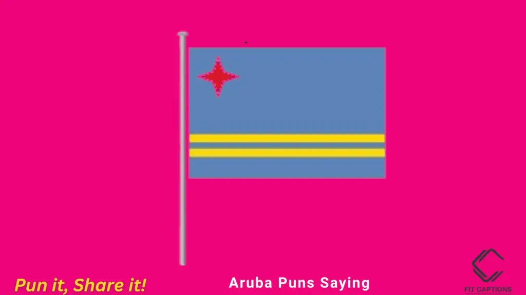 Aruba puns Saying