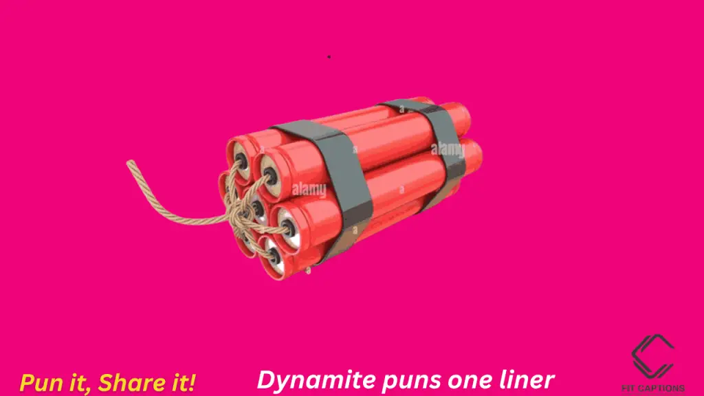 Dynamite Puns one liner