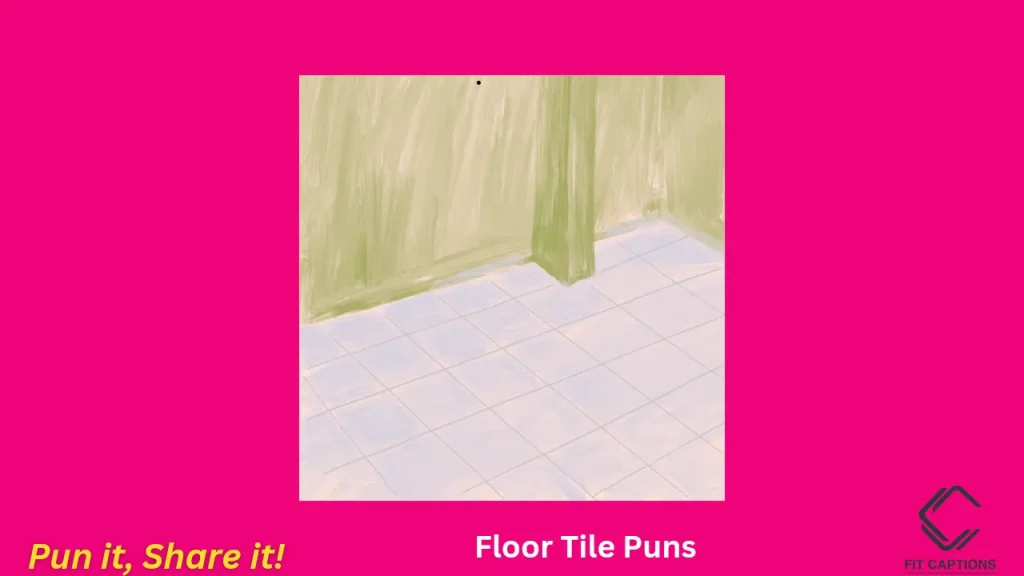 Floor tile Puns