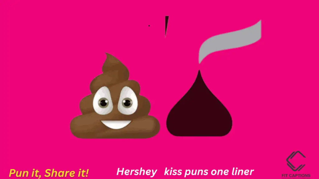 Hershey kiss Puns one liner