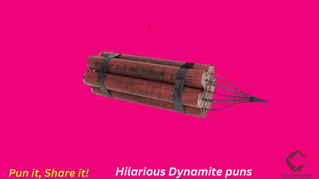 Hilarious Dynamite puns 1