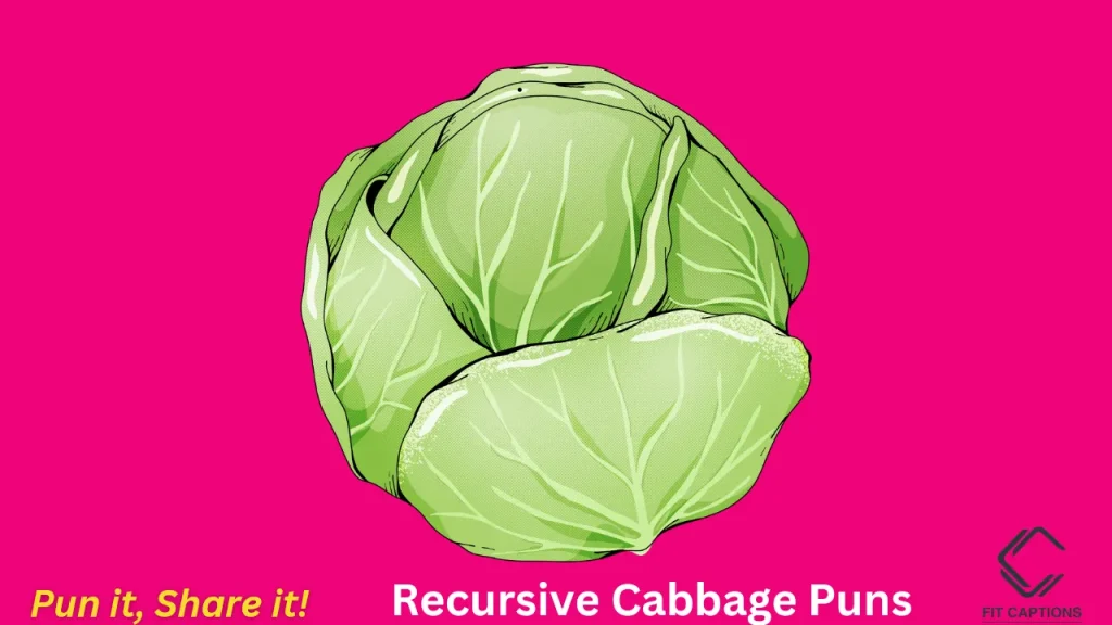 Recursive Cabbage Puns