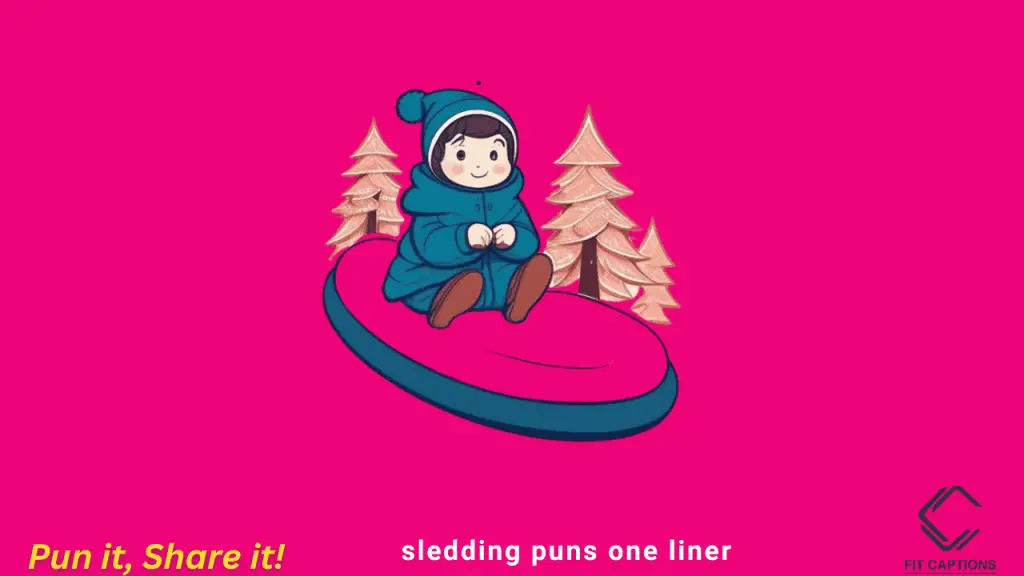 Sledding puns one liner