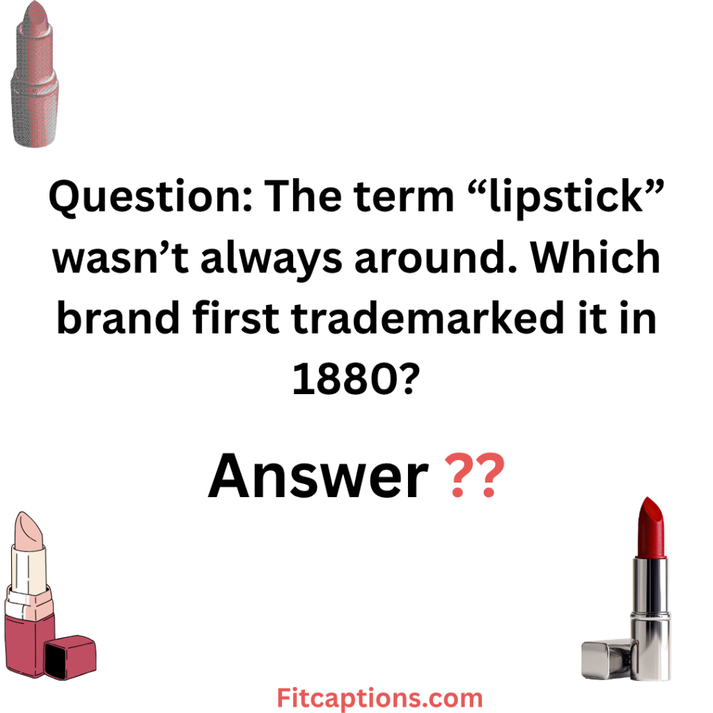 "Lipstick Trivia Questions and Answers"