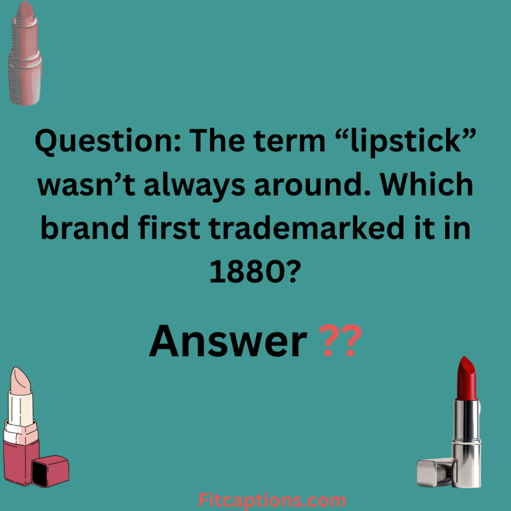 "Lipstick Trivia Questions and Answers"